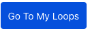 Go to my Loop Button